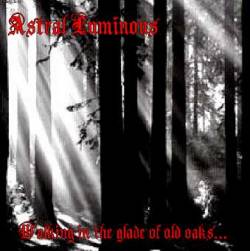 Astral Luminous : Walking in the Glade of Old Oaks Astral Luminous : Walking in the Glade of Old Oaks